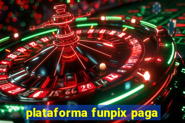 plataforma funpix paga